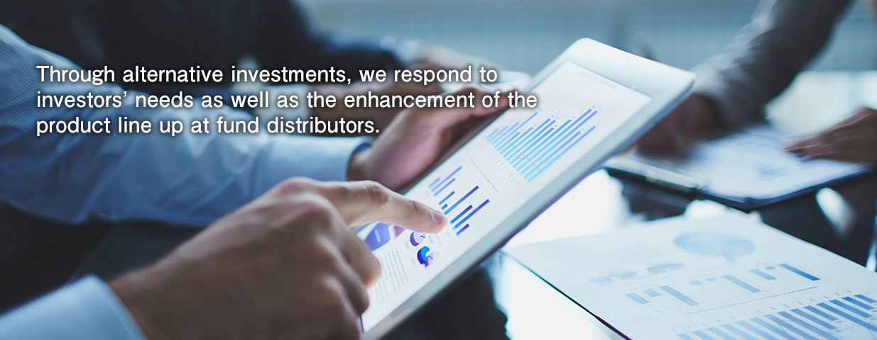 Through alternative investments, we respond to investors’ needs as well as the enhancement of the product line up at fund distributors.